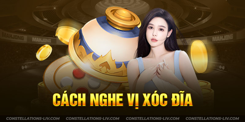 Cách Nghe Vị Xóc Đĩa Và Đọc Vị Cho Những Người Mới Bắt Đầu