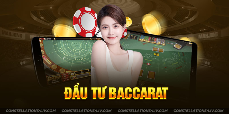 Đầu Tư Baccarat: Cách Hay 1 Vốn 10 Lời Làm Giàu Nhanh Chóng