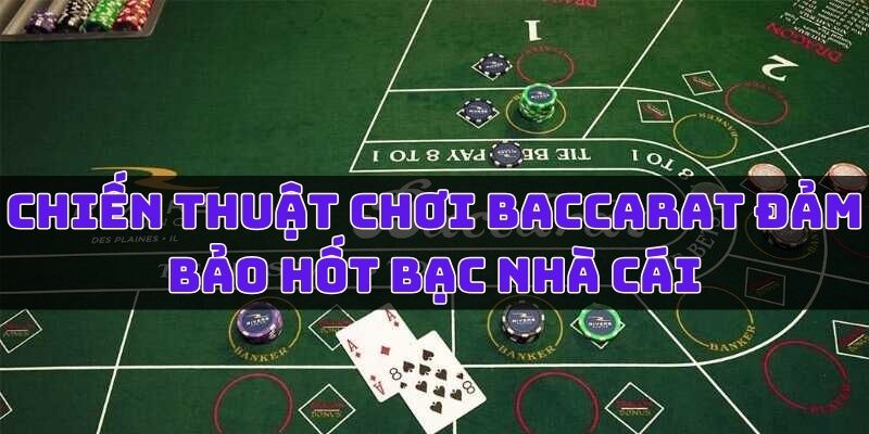 Chiến thuật chơi Baccarat đảm bảo hốt bạc nhà cái