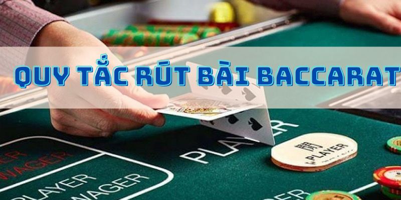 Cách tính bài Baccarat qua quy tắc rút bài 